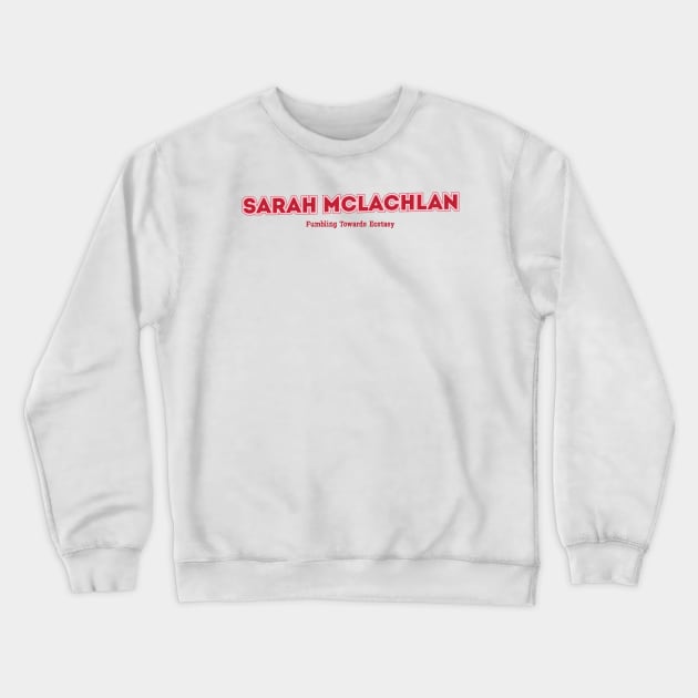 Sarah McLachlan Fumbling Towards Ecstasy Crewneck Sweatshirt by PowelCastStudio